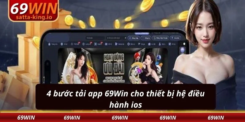 4 bước tải app 69Win cho thiết bị hệ điều hành ios