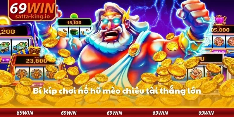 Bí kíp chơi nổ hũ mèo chiêu tài thắng lớn