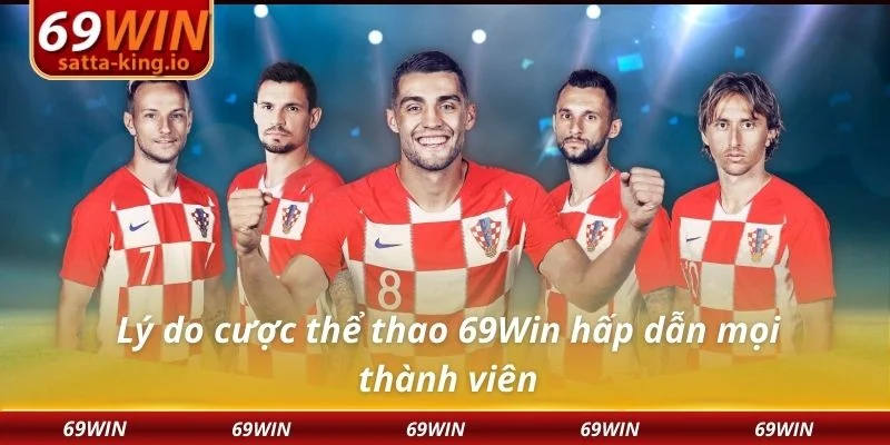 Lý do cược thể thao 69Win hấp dẫn mọi thành viên