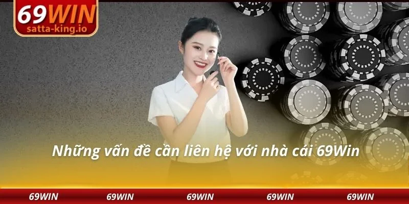 Những vấn đề cần liên hệ với nhà cái 69Win