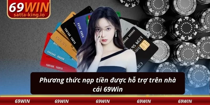 Phương thức nạp tiền được hỗ trợ trên nhà cái 69Win