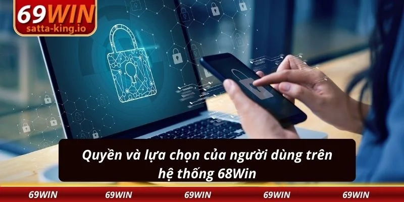 Quyền và lựa chọn của người dùng trên hệ thống 68Win